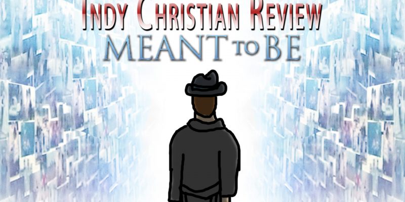 Meant to Be movie review - Indy Christian Review