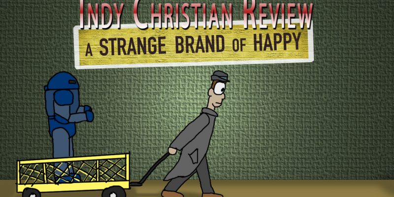 A Strange Brand of Happy movie review - Indy Christian Review